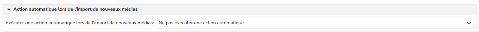 Capture d'écran montrant comment Exécuter une action automatique lors de l'import de nouveaux médias.