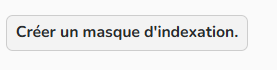 Capture d'écran mettant en évidence le bouton Créer un masque d'indexation
